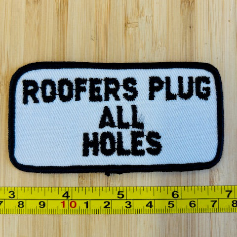 Roofers Plug All Holes Vintage Word Patch
