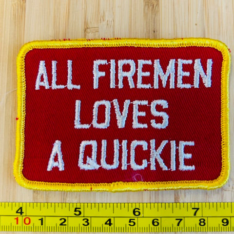 All Firemen Loves A Quickie Vintage Word Patch