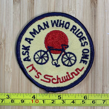 Load image into Gallery viewer, Schwinn Ask A Man Who Rides One  Vintage Patch
