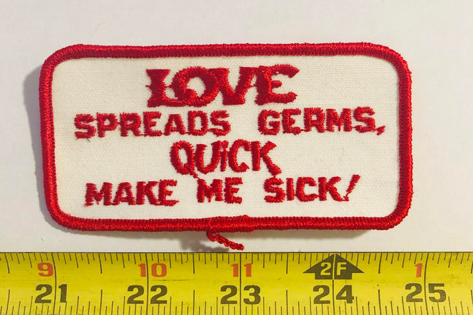 Love Spreads Germs Quick Make Me Sick Vintage Patch