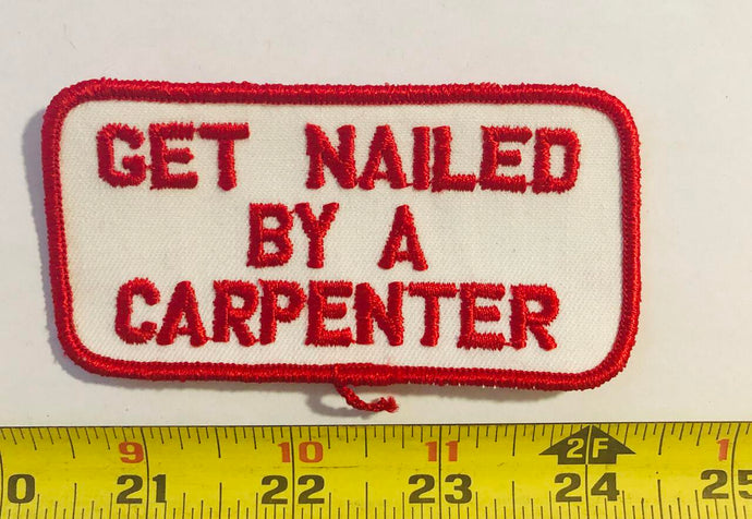 Get Nailed By A Carpenter Vintage Patch