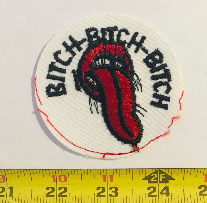 Bitch Bitch Bitch Vintage Patch