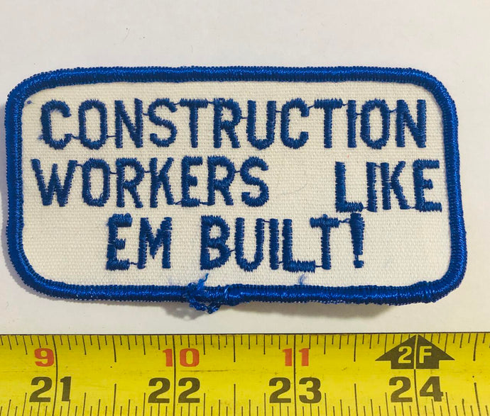 Construction Workers Like Em Built Vintage Patch