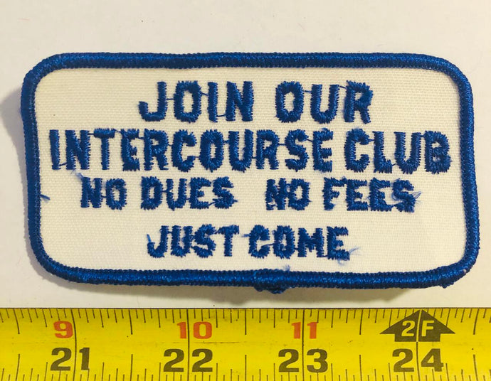 Join Our Intercourse Club No Dues No Fees Just Come Vintage Patch