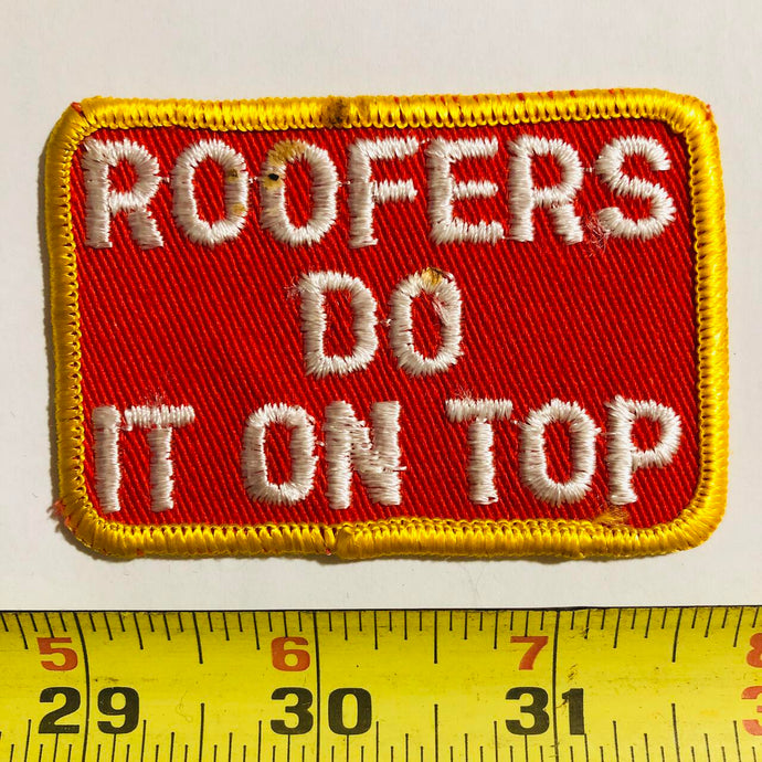 Roofers Do It On Top Vintage Patch