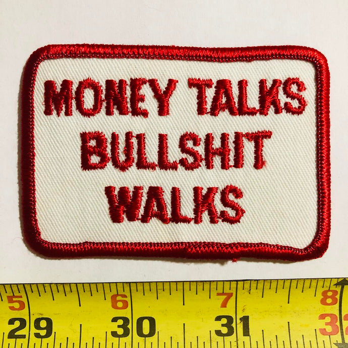 Money Talks Bullshit Walks Vintage Patch