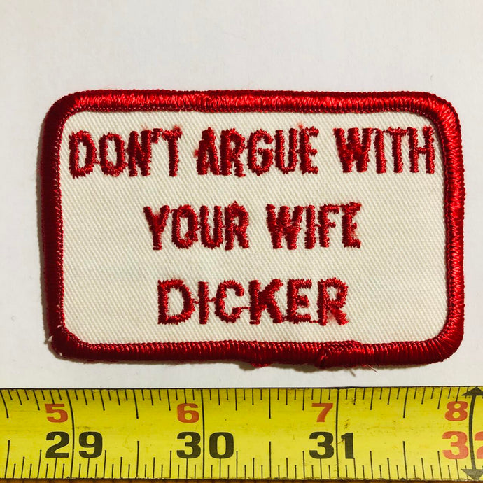 Don't Argue With Your Wife Dicker Vintage Patch