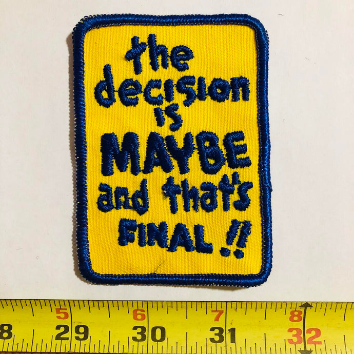 The Decision is Maybe and That's Final Vintage Patch