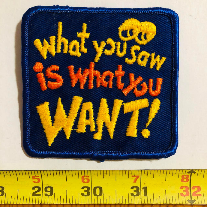 What You See is What You Want Vintage Patch