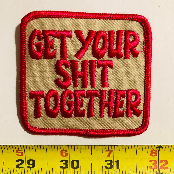 Get Your Shit Together Vintage Patch