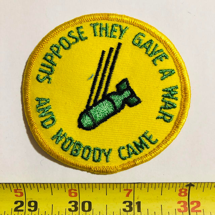Suppose They Gave War Nobody Came Vintage Patch