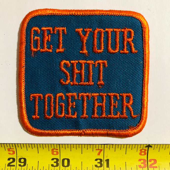 Get Your Shit Together Vintage Patch