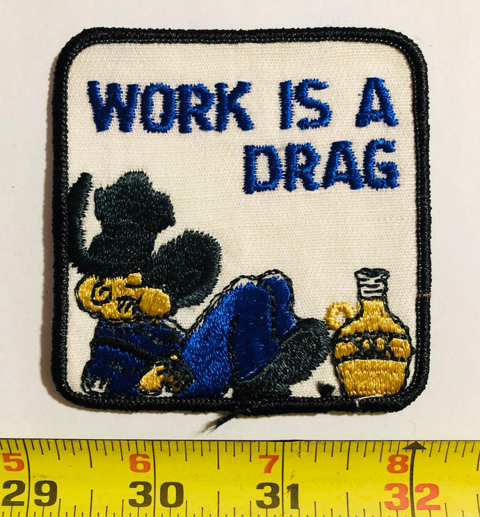 Work Is A Drag Vintage Patch